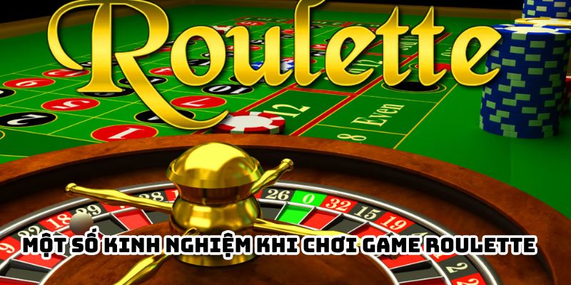 Một số kinh nghiệm khi chơi game Roulette