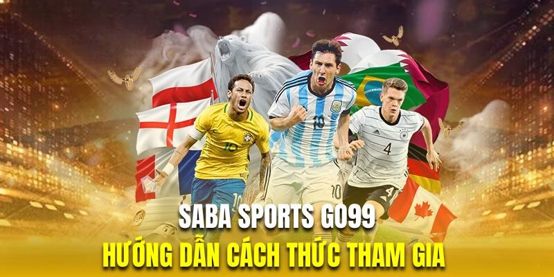 Hướng dẫn cách tham gia Saba sports Go99