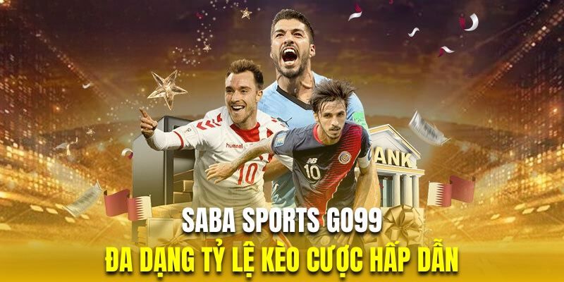 Những sảnh cá cược đáng tin cậy tại sảnh Saba sports Go99