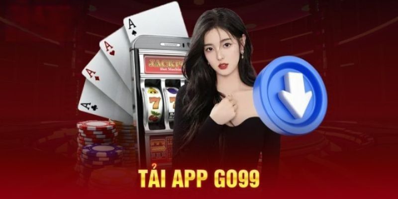 Các ưu điểm nổi bật khi tải app GO99.