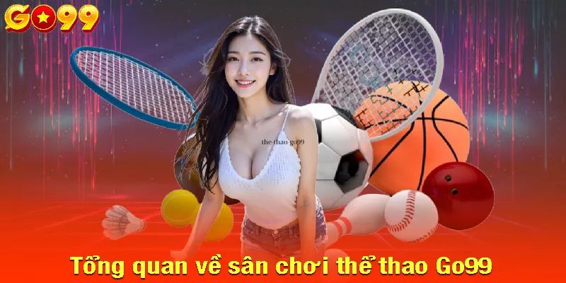 Tổng quan về Thể thao Go99.