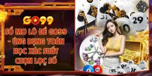 Sổ mơ lô đề Go99 - Ứng dụng toán học xác suất chọn lọc số