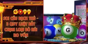 Soi cầu bạch thủ - 3 quy luật bắt chạm loại bỏ rủi ro vốn
