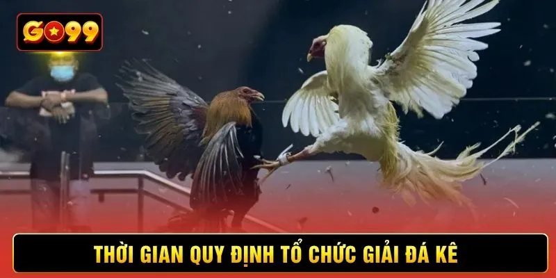 Thời gian quy định tổ chức giải đá kê