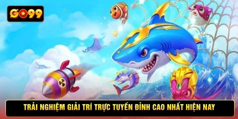 Trải nghiệm giải trí trực tuyến đỉnh cao nhất hiện nay Trải nghiệm giải trí trực tuyến đỉnh cao nhất hiện nay